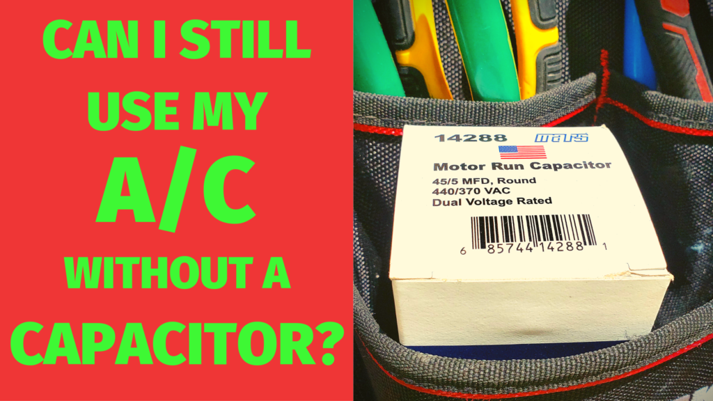 Can I still use my AC with a broken capacitor?