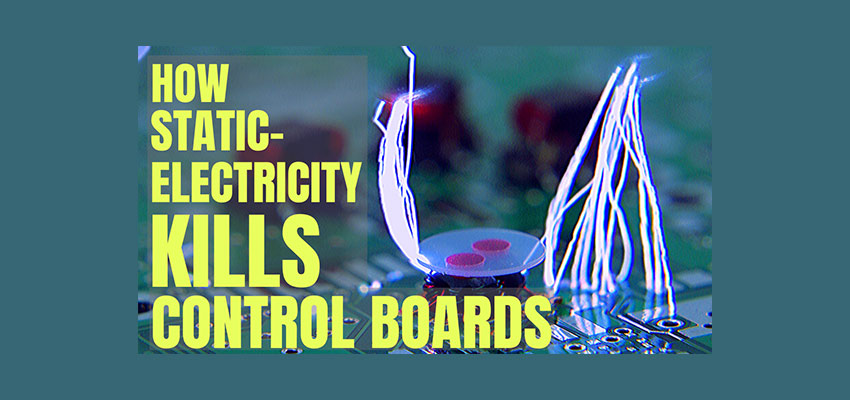 How Static Electricity Kills Control Boards
